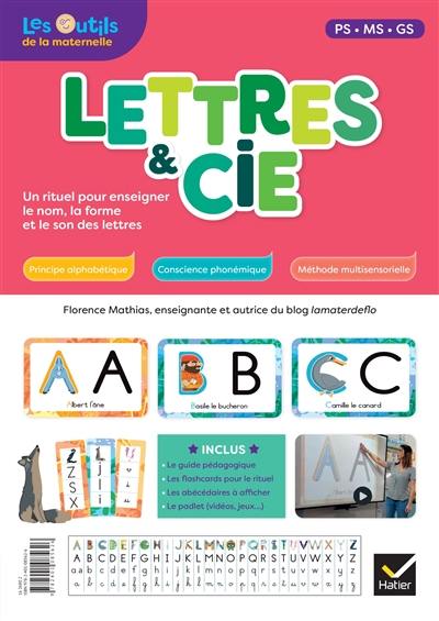 Lettres & Cie : un rituel pour enseigner le nom, la forme et le son des lettres : PS, MS, GS Lettres & Cie : un rituel pour enseigner le nom, la forme et le son des lettres : PS, MS, GS