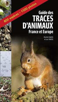 Guide des traces d'animaux : France et Europe : 280 espèces, 650 photos Guide des traces d'animaux : France et Europe : 280 espèces, 650 photos