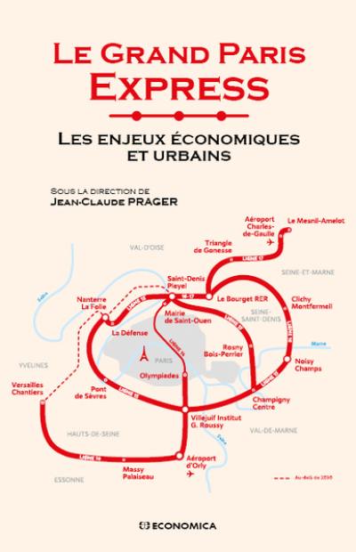 Le Grand Paris Express. Les enjeux économiques et urbains Le Grand Paris Express. Les enjeux économiques et urbains