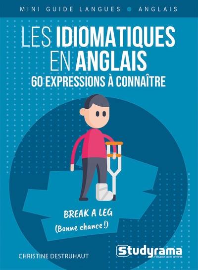 Les idiomatiques en anglais : 60 expressions à connaître Les idiomatiques en anglais : 60 expressions à connaître