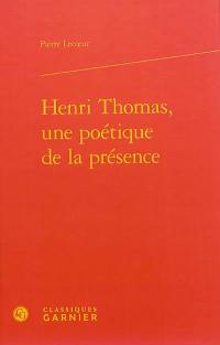 Henri Thomas, une poétique de la présence
