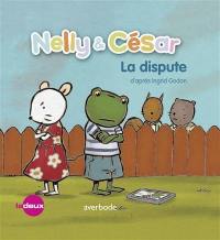 Nelly & César. Nelly & César, la dispute Nelly & César. Nelly & César, la dispute