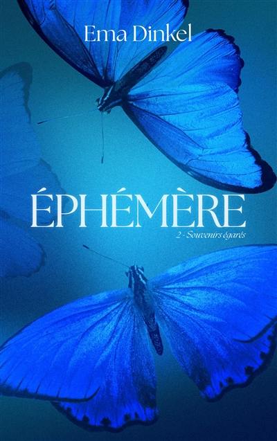 Ephémère. Vol. 2. Souvenirs égarés Ephémère. Vol. 2. Souvenirs égarés