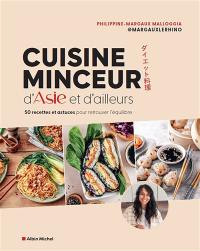 Cuisine minceur d'Asie et d'ailleurs : 50 recettes et astuces pour retrouver l'équilibre
