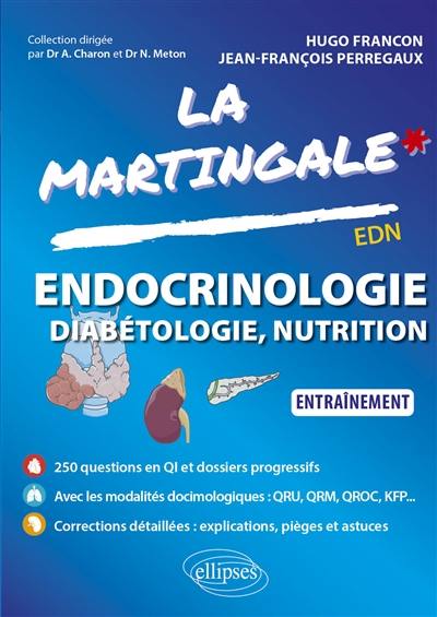 La martingale. Endocrinologie, diabétologie, nutrition : entraînement : EDN La martingale. Endocrinologie, diabétologie, nutrition : entraînement : EDN