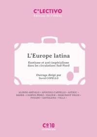 L'Europe latina : exotisme et anti-impérialisme dans les circulations Sud-Nord