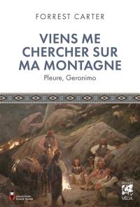 Viens me chercher sur ma montagne : pleure, Geronimo