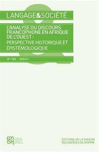 Langage et société, n° 184. L'analyse du discours francophone en Afrique de l'Ouest : perspective historique et épistémologique