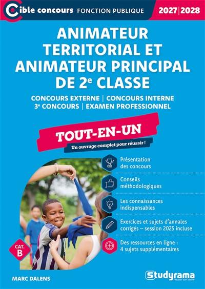 Animateur territorial et animateur principal de 2e classe : tout-en-un, concours externe, concours interne, 3e voie, examen professionnel, catégorie B : 2027-2028