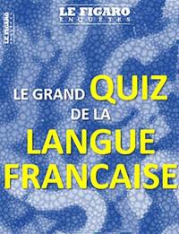 Le grand quiz de la langue française : accords, conjugaison, orthographe, dictées...