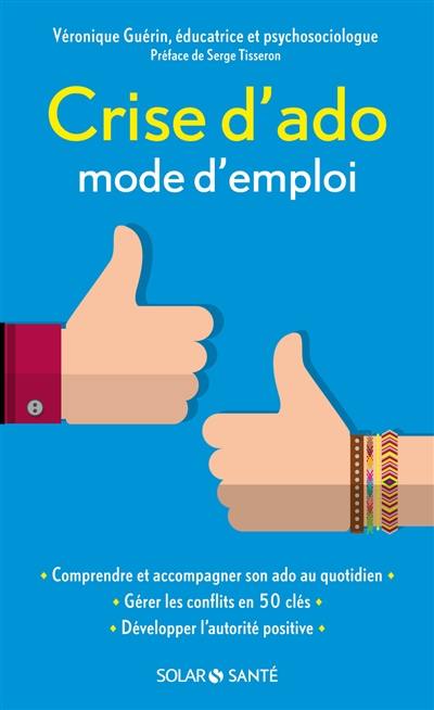 Crise d'ado : mode d'emploi Crise d'ado : mode d'emploi