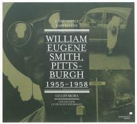 William Eugene Smith, Pittsburgh 1955-1958 : l'impossible labyrinthe : exposition, Montpellier, Pavillon populaire, du 9 mars au 3 juin 2012