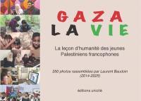 Gaza la vie : la leçon d'humanité des jeunes Palestiniens francophones : 2014-2025
