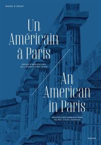 Un Américain à Paris : dessins d'architectures de la donation Neil Levine. An American in Paris : architectures drawings from the Neil Levine's donation