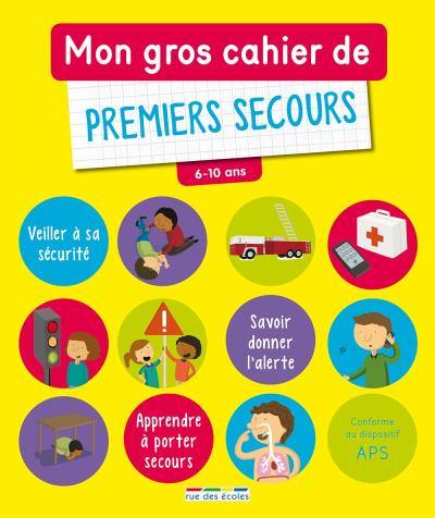 Mon gros cahier de premiers secours, 6-10 ans Mon gros cahier de premiers secours, 6-10 ans