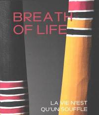 Breath of life. La vie n'est qu'un souffle
