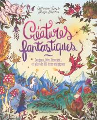Créatures fantastiques : dragons, fées, licornes... et plus de 100 êtres magiques