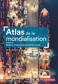 Atlas de la mondialisation : une seule terre, des mondes