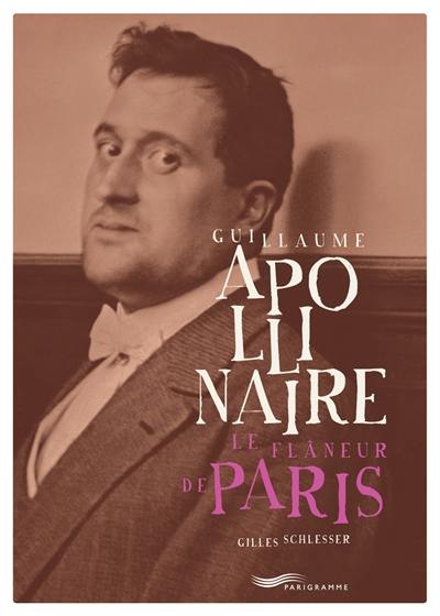 Guillaume Apollinaire : le flâneur de Paris
