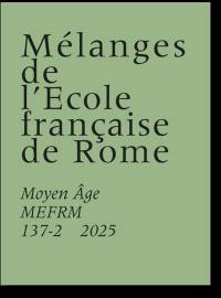 Mélanges de l'Ecole française de Rome, Moyen Age, n° 137-2