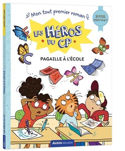 Les héros du CP. Pagaille à l'école : super débutant
