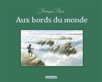 Aux bords du monde