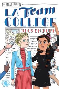 La team collège. Vol. 2. Tous en jupe