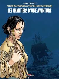 Les chantiers d'une aventure : autour des Passagers du vent de François Bourgeon, premier cycle