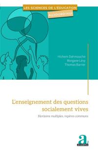 L'enseignement des questions socialement vives : horizons multiples, repères communs