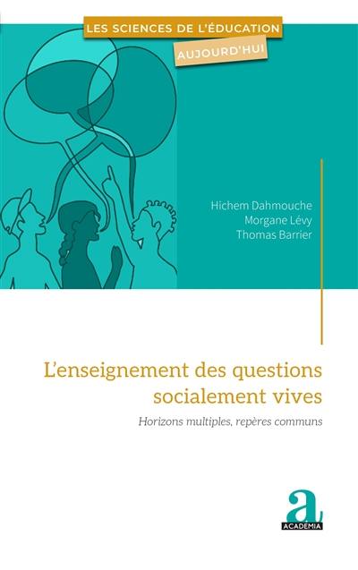 L'enseignement des questions socialement vives : horizons multiples, repères communs
