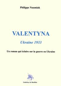 Valentyna : Ukraine 1933 : un roman qui éclaire sur la guerre en Ukraine