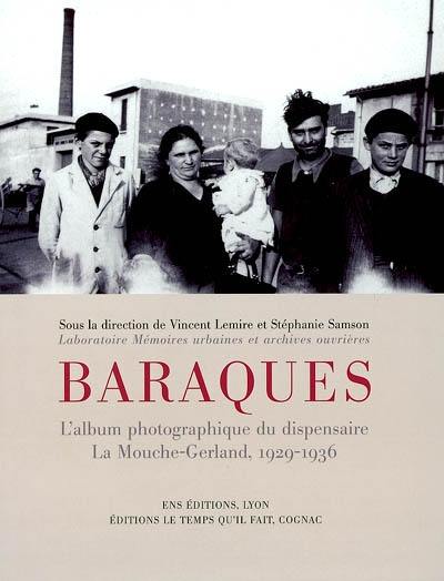Baraques : l'album photographique du dispensaire La Mouche-Gerland, 1929-1936 Baraques : l'album photographique du dispensaire La Mouche-Gerland, 1929-1936