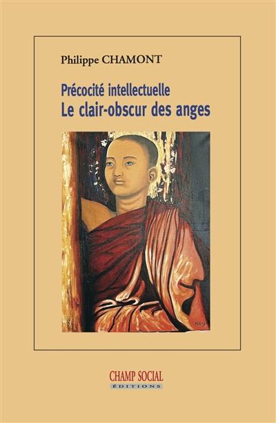 Précocité intellectuelle : le clair-obscur des anges Précocité intellectuelle : le clair-obscur des anges