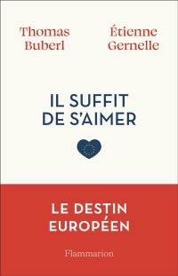 Il suffit de s'aimer : le destin européen