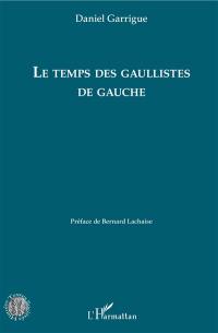 Le temps des gaullistes de gauche