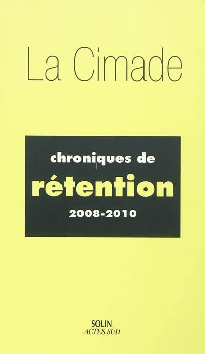 Chroniques de rétention : 2008-2010 Chroniques de rétention : 2008-2010