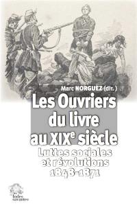Les ouvriers du livre au XIXe siècle : luttes sociales et révolutions : 1848-1871