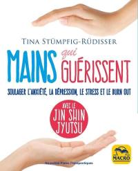 Mains qui guérissent : soulager l'anxiété, la dépression, le stress et le burn-out avec le jin shin jyutsu