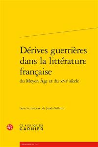 Dérives guerrières dans la littérature française du Moyen Age et du XVIe siècle