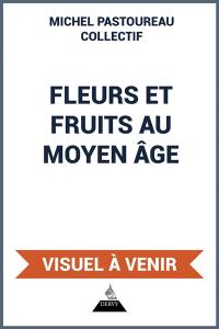Fleurs et fruits au Moyen Age