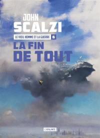 Le vieil homme et la guerre. Vol. 6. La fin de tout