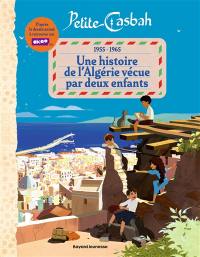 Petite Casbah, 1955-1965 : une histoire de l'Algérie racontée par deux enfants