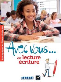 Avec vous... en lecture écriture : accompagner les élèves allophones