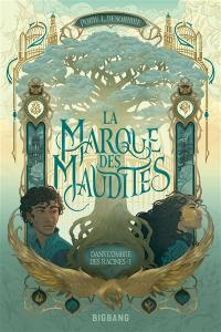 Dans l'ombre des racines. Vol. 1. La marque des maudites