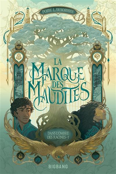 Dans l'ombre des racines. Vol. 1. La marque des maudites