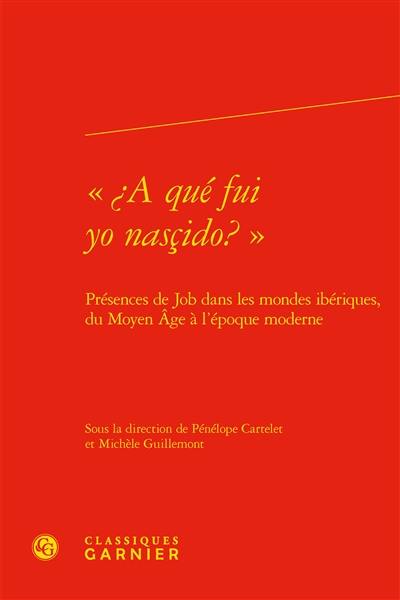 A qué fui yo nasçido ? : présences de Job dans les mondes ibériques, du Moyen Age à l'époque moderne
