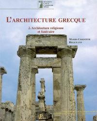 L'architecture grecque. Vol. 2. Architecture religieuse et funéraire L'architecture grecque. Vol. 2. Architecture religieuse et funéraire