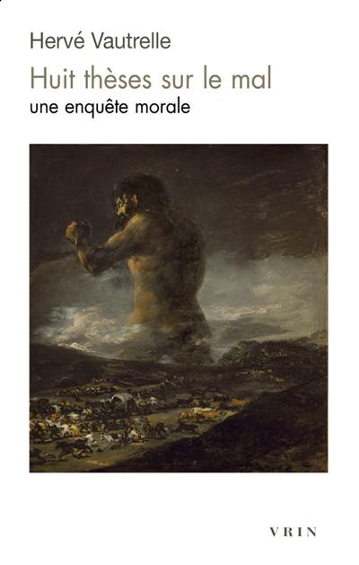 Huit thèses sur le mal : une enquête morale