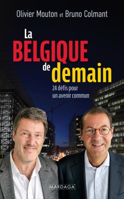 La Belgique de demain : 24 défis pour un avenir commun La Belgique de demain : 24 défis pour un avenir commun