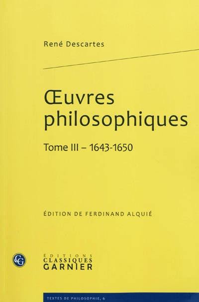 Oeuvres philosophiques. Vol. 3. 1643-1650